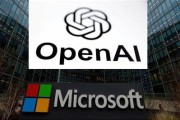 浙江微软称与OpenAI合作关系持续深化 伙伴关系依然稳固